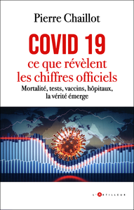 Pierre Chaillot - Covid 19, ce que révèlent les chiffres officiels