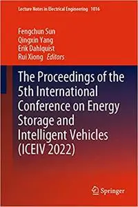 The Proceedings of the 5th International Conference on Energy Storage and Intelligent Vehicles (ICEIV 2022)