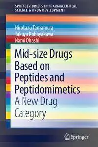 Mid-size Drugs Based on Peptides and Peptidomimetics: A New Drug Category