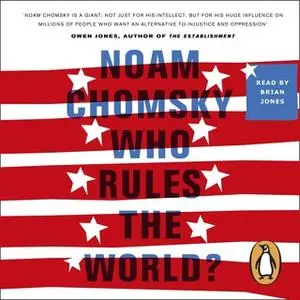 «Who Rules the World?: Reframings» by Noam Chomsky