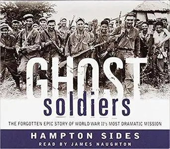 Ghost Soldiers: The Forgotten Epic Story of World War II's Most Dramatic Mission [Audiobook, Abridged]