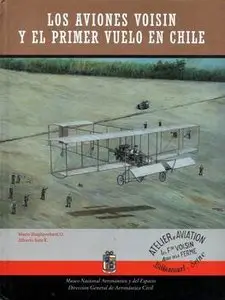 Los Aviones Voisin y el Primer Vuelo en Chile (Monografia de Aeronaves Coleccion №4)