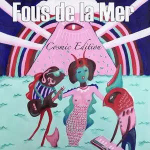 Fous de la Mer - Cosmic Edition (432Hz) (2019)