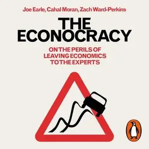 «The Econocracy» by Zach Ward-Perkins,Joe Earle,Cahal Moran