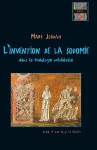 Mark D. Jordan, "L'invention de la sodomie dans la théologie médiévale"
