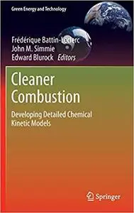 Cleaner Combustion: Developing Detailed Chemical Kinetic Models