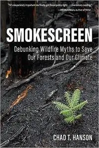 Smokescreen: Debunking Wildfire Myths to Save Our Forests and Our Climate