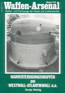 Nahverteidigungswaffen am Westwall - Atlantikwall u.a. (Waffen-Arsenal 173) (Repost)