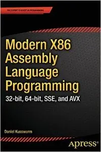 Modern X86 Assembly Language Programming: 32-bit, 64-bit, SSE, and AVX