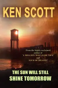 «The Sun Will Still Shine Tomorrow» by Ken Scott