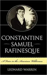 Constantine Samuel Rafinesque: A Voice in the American Wilderness