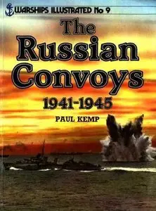 The Russian Convoys 1941-1945 (Warships Illustrated 9) (Repost)