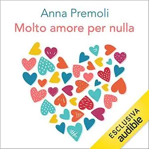 «Molto amore per nulla» by Anna Premoli