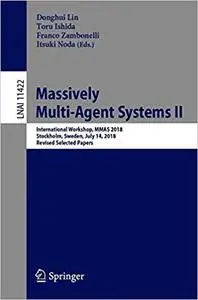 Massively Multi-Agent Systems II: International Workshop, MMAS 2018, Stockholm, Sweden, July 14, 2018, Revised Selected