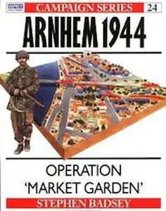 Arnhem 1944: Operation Market Garden (Osprey Campaign 24)