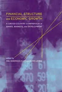 Financial Structure and Economic Growth: A Cross-Country Comparison of Banks, Markets, and Development