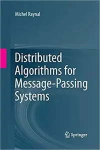 Distributed Algorithms for Message-Passing Systems (Repost)