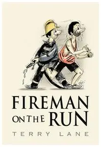 «Fireman on the Run» by Terry Lane