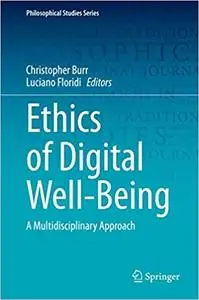 Ethics of Digital Well-Being: A Multidisciplinary Approach (Philosophical Studies Series