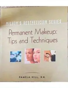 Milady's Aesthetician Series Permanent Makeup Tips and Techniques