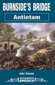 Pen & Sword - Battleground America - Antietam - Burnside's Bridge