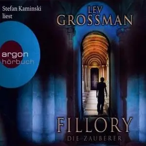Lev Grossman - Fillory. Die Zauberer (Re-Upload)