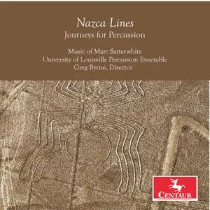 University of Louisville Percussion Ensemble & Greg Byrne - Nazca Lines: Journeys for Percussion (2021)