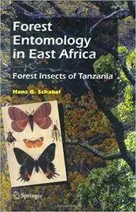 Forest Entomology in East Africa: Forest Insects of Tanzania (Repost)