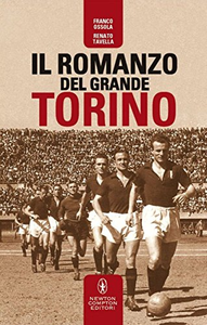 Il romanzo del grande Torino - Franco Ossola & Renato Tavella