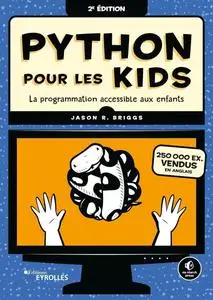 Jason R. Briggs, "Python pour les kids : La programmation accessible aux enfants !", 2e éd.