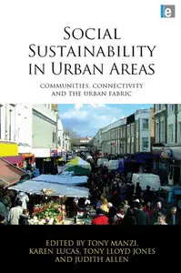 "Social Sustainability in Urban Areas:.." ed. by Tony Manzi, Karen Lucas, Tony Lloyd-Jones and Judith Allen (Repost)