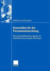 Kennzahlen für die Personalentwicklung: Referenzmodellbasiertes System zur Quantifizierung erzeugter Wirkungen