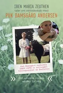 «Puk Damsgård Andersen: Min veninde åbnede verden for mig» by Iben Maria Zeuthen