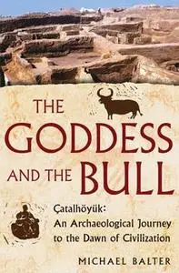 «The Goddess and the Bull» by Michael Balter