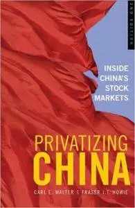 Privatizing China: Inside China's Stock Markets, 2nd Edition (repost)