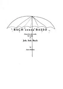 Bach senza basso: about the solo works for violin of Joh. Seb. Bach