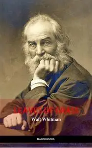 «Walt Whitman: Leaves of Grass (The Greatest Writers of All Time)» by Walt Whitman,Manor Books