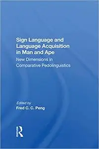 Sign Language and Language Acquisition in Man and Ape: New Dimensions in Comparative Pedolinguistics