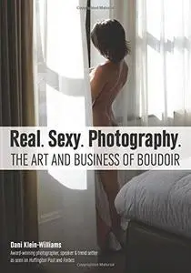 Real. Sexy. Photography.: The Art and Business of Boudoir (repost)