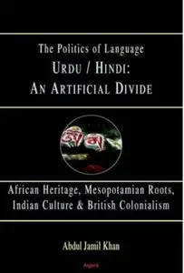 Urdu/Hindi: An Artificial Divide: African Heritage, Mesopotamian roots, Indian Culture & British Colonialism [Repost]