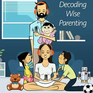 «Decoding Wise Parenting - I» by Jay Makwana