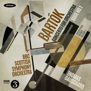 Thomas Dausgaard, BBC Scottish Symphony Orchestra - Béla Bartók: Suite No. 1 & Concerto for Orchestra (2019)