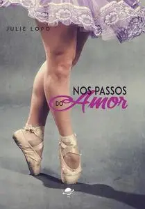 «Nos passos do amor» by Julie Lopo