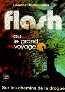 Charles Duchaussois, "Flash Ou Le Grand Voyage - Sur les Chemins de la Drogue" (repost)