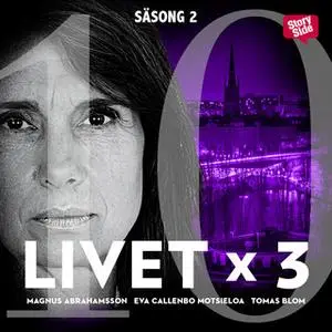 «Livet x 3 - säsong 2 del 10» by Tomas Blom,Magnus Abrahamsson,Eva Callenbo Motsieloa