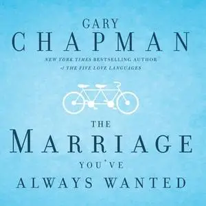 «The Marriage Youve Always Wanted» by Gary Chapman
