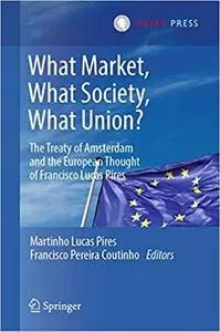 What Market, What Society, What Union?: The Treaty of Amsterdam and the European Thought of Francisco Lucas Pires