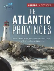 Canada In Pictures: The Atlantic Province, Volume 1