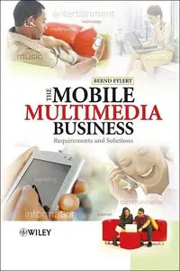 The Mobile Multimedia Business: Requirements and Solutions