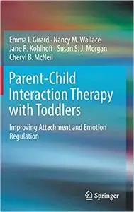 Parent-Child Interaction Therapy with Toddlers: Improving Attachment and Emotion Regulation